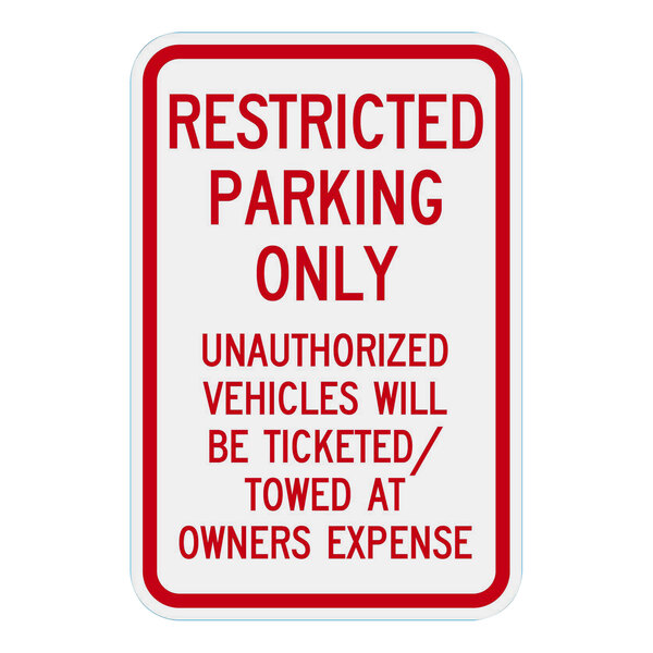 A white Lavex Engineer-Grade Reflective aluminum parking lot sign with red text and a red border reading "Restricted Parking Only / Unauthorized Vehicles Will Be Ticketed / Towed At Owners Expense"