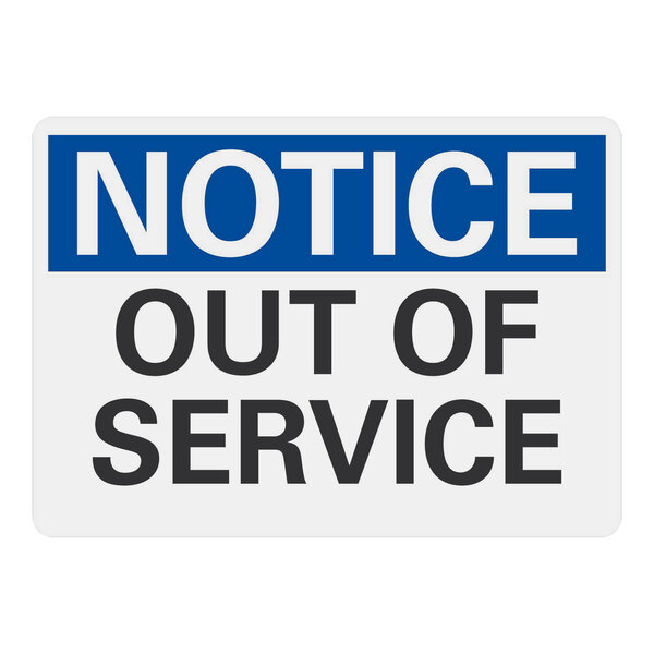 A white rectangular aluminum sign with black text reading "Notice Out Of Service" and a blue border.