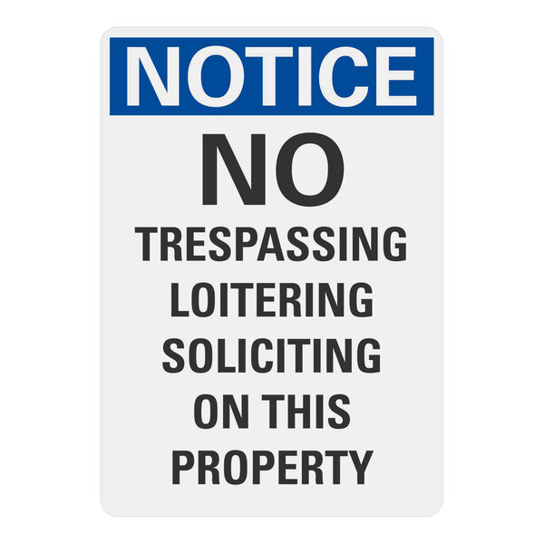 A white and blue sign with black text that says "Notice / No Trespassing Loitering Soliciting" in English.