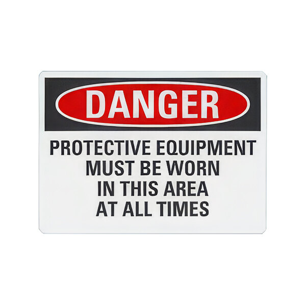 A white rectangular aluminum safety sign with black text that says "Danger / Protective Equipment Must Be Worn In This Area At All Times"