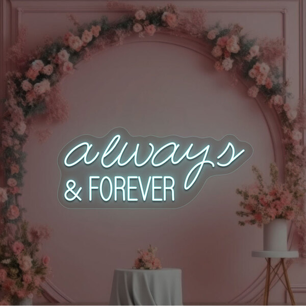 An ice blue neon sign that says "Always & Forever" with white lettering on a white wall.