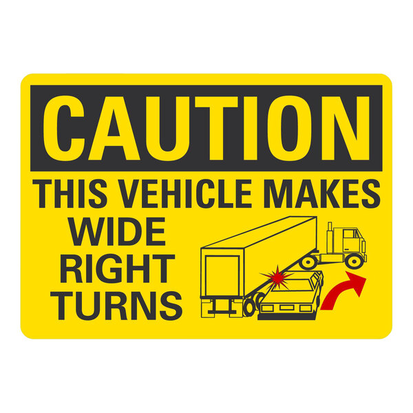 A white rectangular adhesive vinyl sign with black text reading "Caution / This Vehicle Makes Wide Right Turns" and a yellow truck icon.