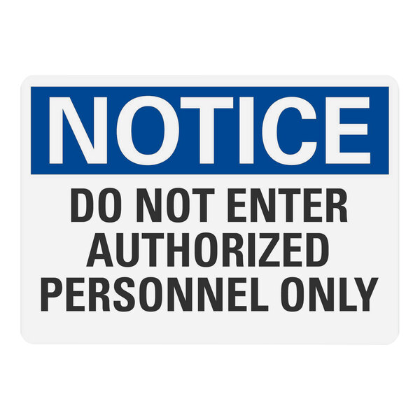 A white rectangular sign with blue and white text that says "Notice / Do Not Enter / Authorized Personnel Only" on it.