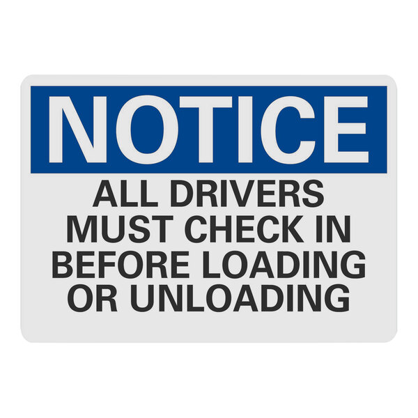 A white rectangular sign with blue and white text that says "Notice All Drivers Must Check In Before Loading Or Unloading"