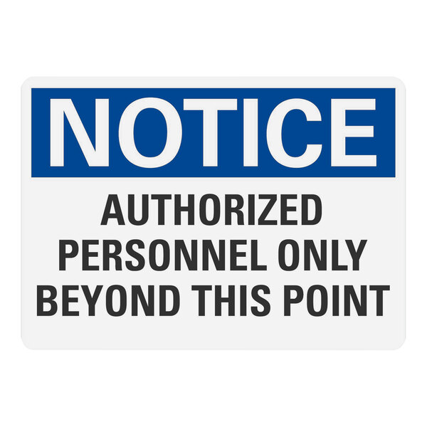 A white sign with blue and black text that says "Notice / Authorized Personnel Only Beyond This Point"