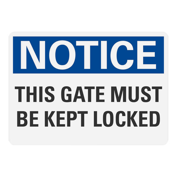 A white sign with blue and white text that says "Notice / This Gate Must Be Kept Locked" in white letters.