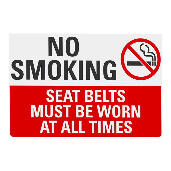 A white rectangular aluminum safety sign with red and black text that says "No Smoking / Seat Belts Must Be Worn At All Times"