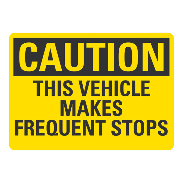 A yellow and black rectangular sign with black text that says "Caution This Vehicle Makes Frequent Stops"