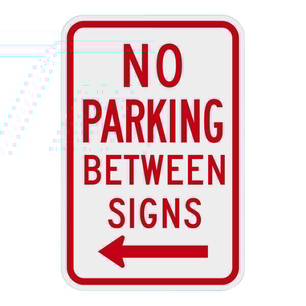 A white and red rectangular aluminum sign reading "No Parking Between Signs" with a left arrow and diamond grade reflective text.