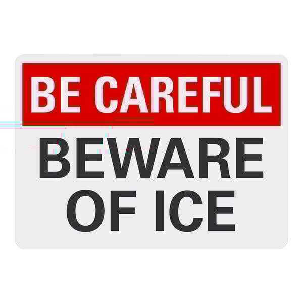 A white rectangular plastic sign with black text reading "Be Careful / Beware Of Ice"