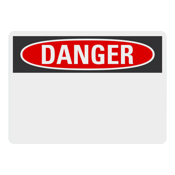 A white rectangular sign with red and black text reading "Danger" and a blank space.