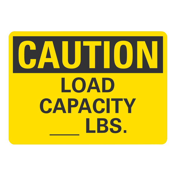 A yellow and black plastic safety sign that reads "Caution Load Capacity (Blank) Lbs." 