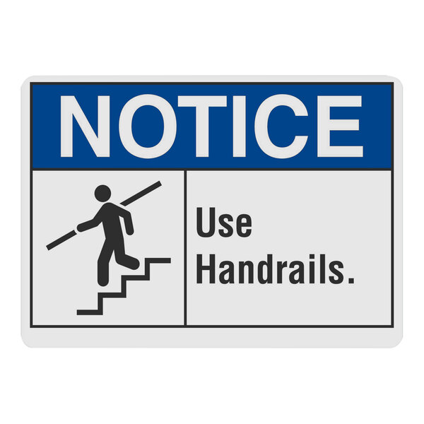 A white rectangular aluminum sign with blue text reading "Notice Use Handrails" and a person climbing stairs.