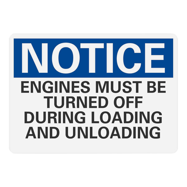 A white rectangular sign with blue and white text that says "Notice Engines Must Be Turned Off During Loading and Unloading" on white vinyl.