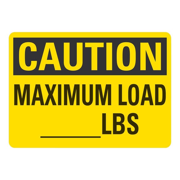 A yellow rectangular sign with black text reading "Caution Maximum Load (Blank) Lbs" on a white background.