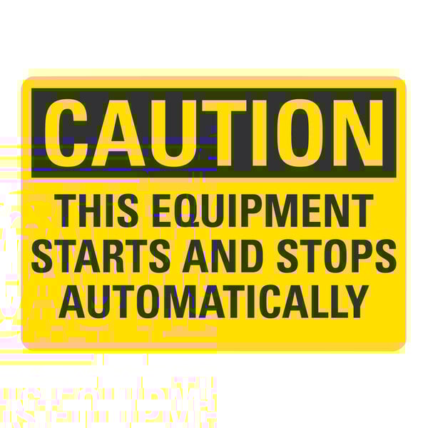 A yellow and black rectangular plastic sign that says "Caution This Equipment Starts And Stops Automatically" in black text.