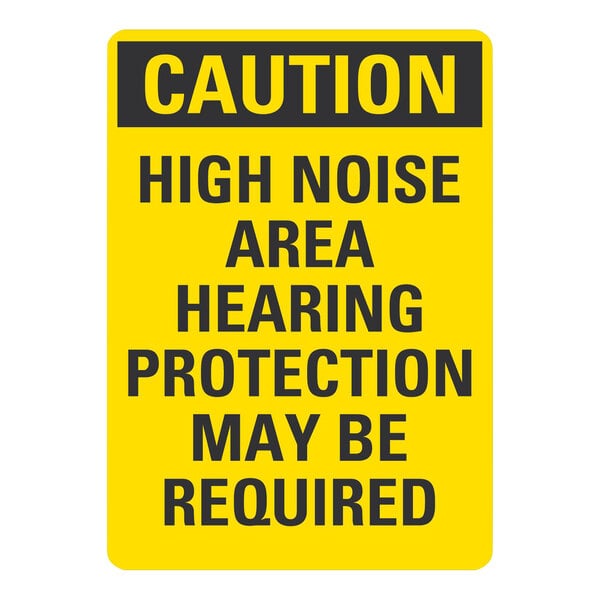 A yellow sign with black text that says "Caution / High Noise Area / Hearing Protection May Be Required"