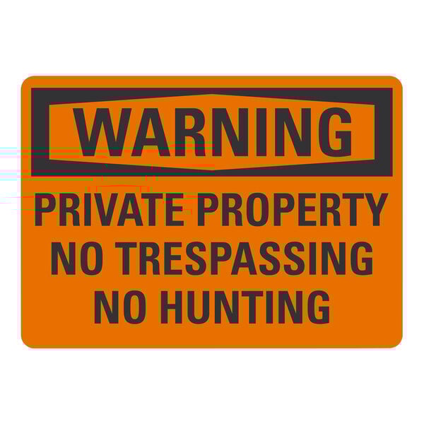 A black and orange Lavex aluminum sign with black text that reads "Warning / Private Property / No Trespassing / No Hunting"