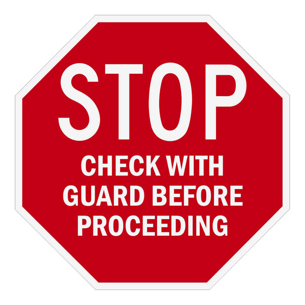 A red and white rectangular aluminum sign with the words "Stop / Check With Guard Before Proceeding" in red.