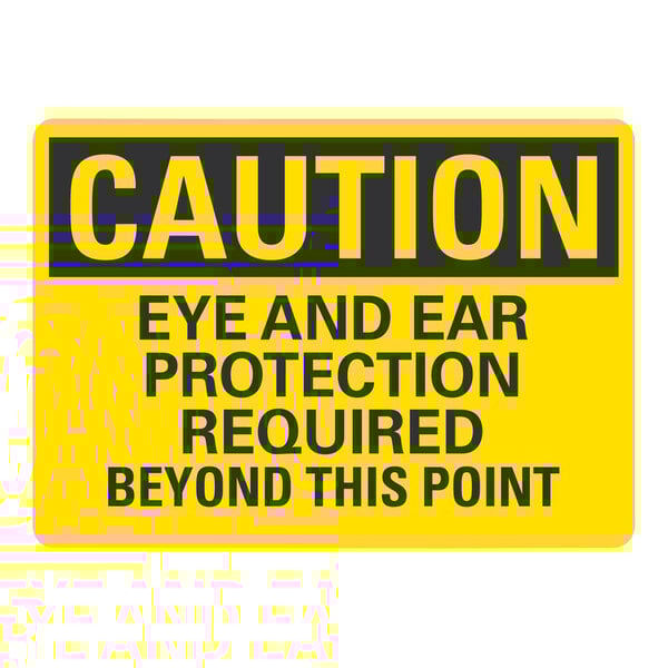 A yellow and black Lavex aluminum safety sign that says "Caution Eye and Ear Protection Required Beyond This Point"