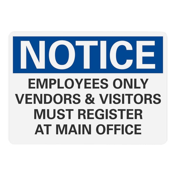 A white and blue plastic sign with black text that says "Notice Employees Only Vendors & Visitors Must Register At Main Office"
