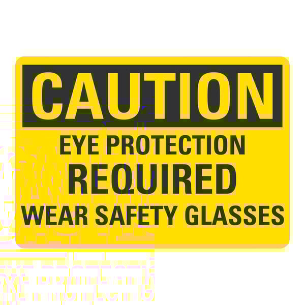 A yellow and black rectangular aluminum sign that says "Caution Eye Protection Required Wear Safety Glasses"