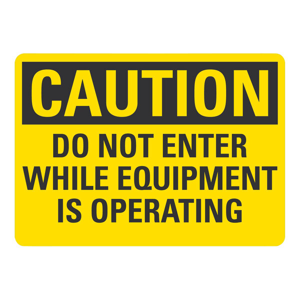 A yellow and black Lavex plastic safety sign that says "Caution / Do Not Enter While Equipment Is Operating"