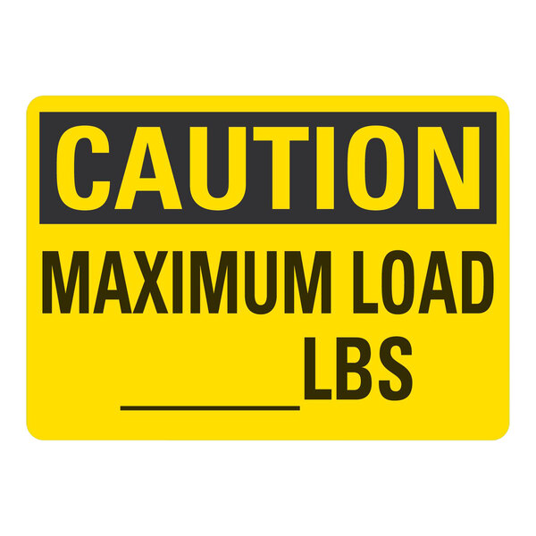 A yellow rectangular sign with black text reading "Caution Maximum Load (Blank) Lbs" on a white background.