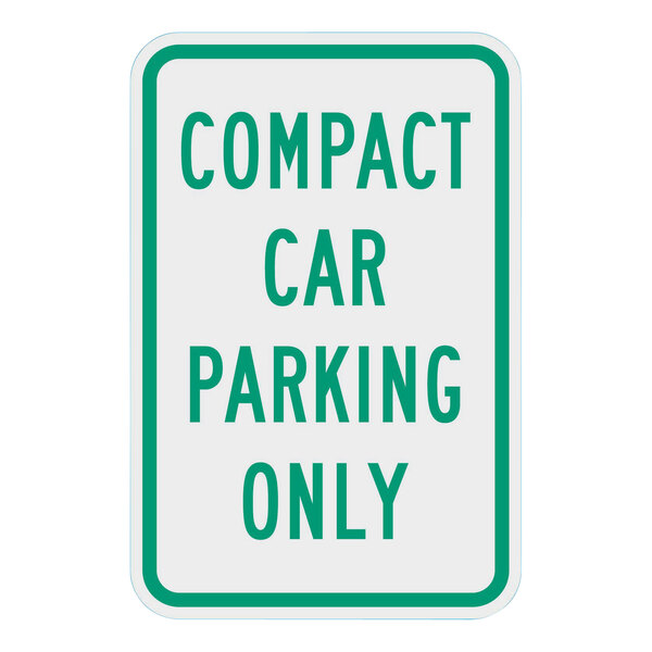 A white and green rectangular aluminum sign that says "Compact Car Parking Only" with white and green text.