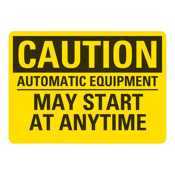 A yellow and black rectangular aluminum sign that reads "Caution Automatic Equipment May Start At Anytime"