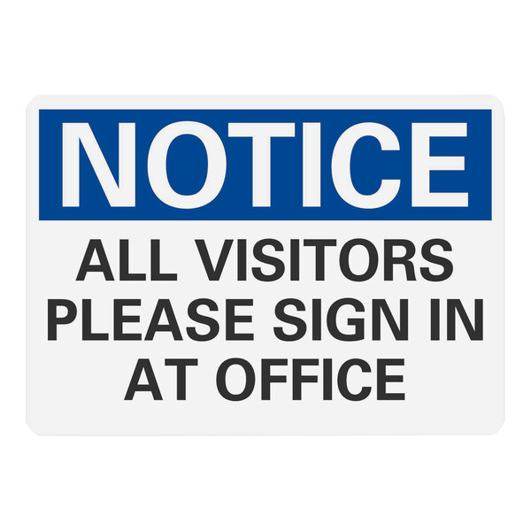 A white and blue plastic safety sign with black text reading "Notice All Visitors Please Sign In At Office"