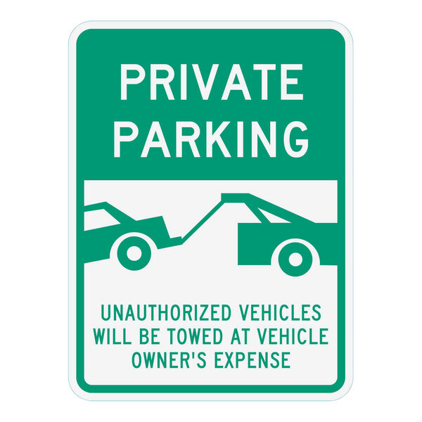 A white sign with green and white text that says "Private Parking / Unauthorized Vehicles Will Be Towed Away At Vehicle Owner's Expense"