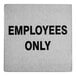 A stainless steel Tablecraft sign that says "Employees Only" in black text.