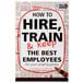 A white sign with black text reading "How to Hire, Train & Keep the Best Employees"
