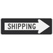 A black and white sign with a white arrow pointing to the right and black text that says "Shipping"