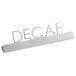 An American Metalcraft stainless steel table sign with "Decaf" laser-cut letters.