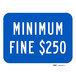 A blue Lavex aluminum sign with white text that says "Minimum Fine $250"