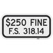 A black and white rectangular sign with black text that says "$250 Fine / F.S. 318.14"