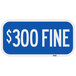 A blue Lavex aluminum sign with white text that says "$300 Fine"