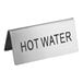 A double sided stainless steel "Hot Water" table tent sign with black text on a white background.