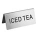 A double sided stainless steel "Iced Tea" table tent sign with black text on a counter.