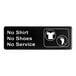 A black sign with white text that says "No Shirt, No Shoes, No Service"