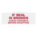 A white rectangular sign with red text that reads "If seal is broken check contents before accepting"