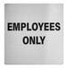 A square stainless steel sign with the words 'EMPLOYEES ONLY' printed in bold black letters.