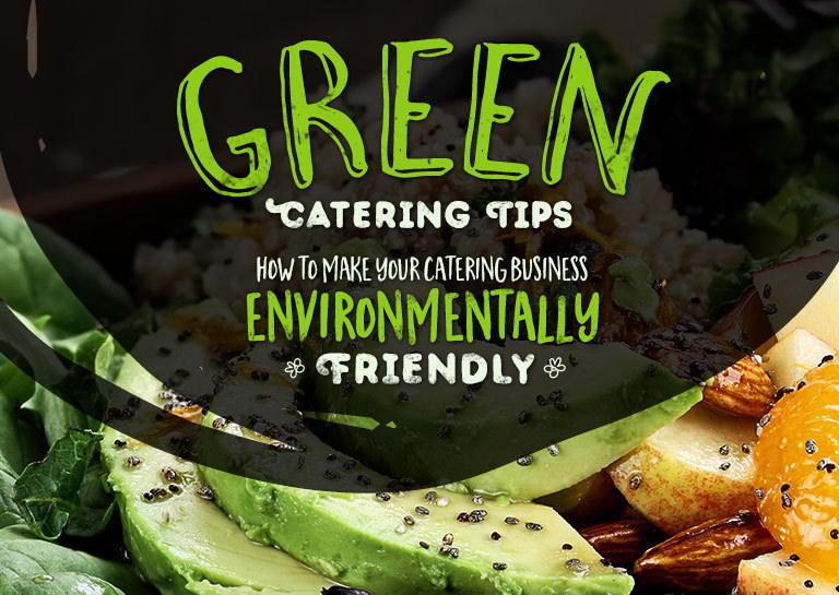 Green Catering Tips: How to Run Your Business Sustainably