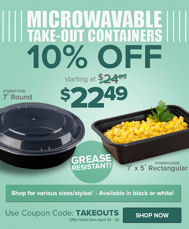 10% OFF Microwaveable Take-Out Containers!